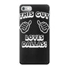 this guy loves dallas iPhone 7 Case