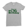 kiss me it's me birthday Ladies Fitted T-Shirt
