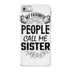 My Favorite People Call Me Sister iPhone 7 Case