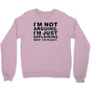 i'm not arguing Crewneck Sweatshirt