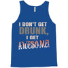 i don't get drunk Tank Top