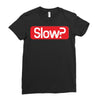 SLOW? Ladies Fitted T-Shirt