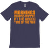 morning always happen at the wrong time of the day! T-Shirt