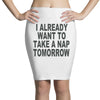 i already want to take a nap Pencil Skirts