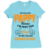 I'm Called Pappy  Because  I'm Way Too Cool To Be Called Grandfather Ladies Fitted T-Shirt