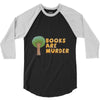 books are murder 3/4 Sleeve Shirt