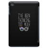 I'VE BEEN THINKING TOO MUCH iPad Mini