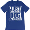Just One More Dog I Promise T-Shirt