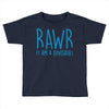 rawr (i'm a dinosaur) Toddler T-shirt