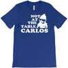 not at the table carlos hangover T-Shirt