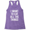 i want to eat all the things Racerback Tank