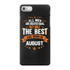 All Men Created Equal But The Best Born In August iPhone 7 Case