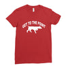 get to the point Ladies Fitted T-Shirt