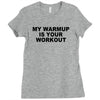 my warmup is your workout funny gym weight lifting exercise tee shirt Ladies Fitted T-Shirt