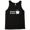 no coffee no talkie Tank Top
