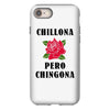 Chillona Pero Chingona iPhone 8