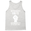 introverts unite separately in your own homes Tank Top