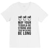 may your tequila be strong and your weekends be long V-Neck Tee