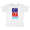 oh ma gosh Toddler T-shirt
