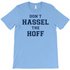 don't hassle the hoff T-Shirt