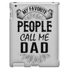 My Favorite People Call Me Dad iPad 3 and 4 Case