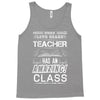 This 10 TH Grade Teacher Has An Amazing! Class Tank Top