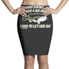 she was short, fat and had a big mouth! Pencil Skirts