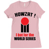 HOWZAT I BAT FOR THE WORLD SERIES Ladies Fitted T-Shirt