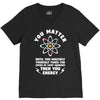 You Matter Unless You Multiply Yourself by the Speed of Light Squared. V-Neck Tee