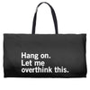 Hang on. Let me overthink this. Weekender Totes