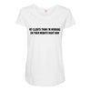 clients think i'm working web site Maternity Scoop Neck T-shirt