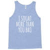 i squat more than you bro Tank Top