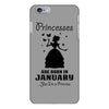 Princesses Are Born In January iPhone 6/6s Plus Case