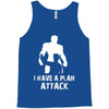 I Have A Plan Attack Tank Top