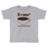 M=Mc2 Energy=Milk X Coffee Toddler T-shirt