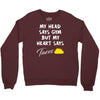 my head says gym but my heart say tacos Crewneck Sweatshirt