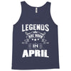 Legends Are Born In April Tank Top