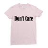 don't care Ladies Fitted T-Shirt