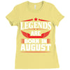Legends Are Born In August Ladies Fitted T-Shirt