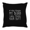 moustache touch my beard Throw Pillow
