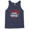 less whine more wine Tank Top