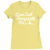 come sail away with me Ladies Fitted T-Shirt
