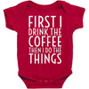 first i drink the coffee Baby Bodysuit