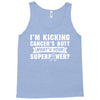 I Am Kicking Cancers Butt Whats Your Superpower? Tank Top
