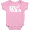 bye felicia Baby Onesie