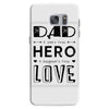 dad a son's first hero a daughters first love Samsung Galaxy S7