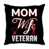 Mom Wife Veteran - Veterans Day T-Shirt Gifts Throw Pillow
