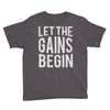 let the gains begin Youth Tee