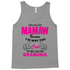 I&rsquo;m Called Mamaw Because I&rsquo;m Way Too Cool To Be Called Grandma Tank Top