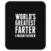 World's Greatest Farter I Mean Father Mousepad